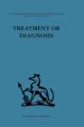 Image for Treatment or Diagnosis : A study of repeat prescriptions in general practice