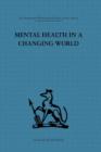 Image for Mental Health in a Changing World : Volume one of a report on an international and interprofessional study group convened by the World Federation for Mental Health