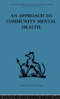 Image for An Approach to Community Mental Health