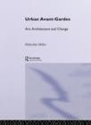 Image for Urban avant-gardes  : art, architecture and environmentalism in the 21st century