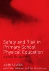 Image for Safety and risk in primary school physical education  : a guide for teachers