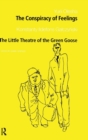 Image for The Conspiracy of Feelings and The Little Theatre of the Green Goose