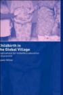 Image for Childbirth in the global village  : implications for midwifery education and practice