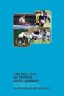 Image for The politics of sports development  : development of sport or development through sport?