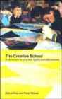 Image for The creative school  : a framework for creativity, quality and effectiveness