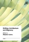 Image for Drifting  : architecture and migrancy