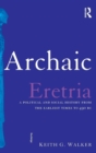 Image for Archaic Eretria  : a political and social history form the earliest times to 490 BC
