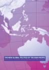 Image for New global politics of the Asia Pacific