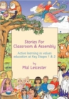 Image for Stories for classroom and assembly  : active learning in values education at Key Stages One and Two