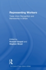 Image for Representing workers  : trade union recognition and membership in Britain