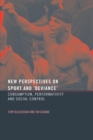 Image for New perspectives on sport and &#39;deviance&#39;  : consumption, performativity and social control