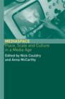 Image for Mediaspace  : place, scale and culture in a media age