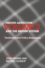 Image for Heroin addiction and the British SystemVol. 2: Treatment and policy responses