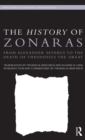 Image for The history of Zonaras  : from Alexander Severus to the death of Theodosius the Great