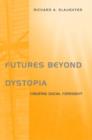 Image for Futures beyond dystopia  : creating social foresight