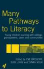 Image for Many pathways to literacy  : young children learning with siblings, grandparents, peers and communities