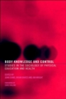 Image for Body knowledge and control  : studies in the sociology of education and physical culture