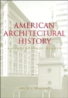 Image for American architectural history  : a contemporary reader