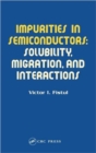 Image for Impurities in semiconductors  : solubility, migration and interactions