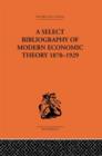 Image for A Select Bibliography of Modern Economic Theory 1870-1929