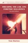 Image for Firearms, the Law, and Forensic Ballistics, Second Edition