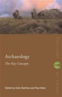 Image for Archaeology: The Key Concepts