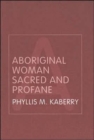 Image for Aboriginal Woman Sacred and Profane
