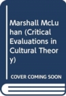 Image for Marshall McLuhan  : critical evaluations in cultural theory