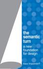 Image for The semantic turn  : a new foundation for design