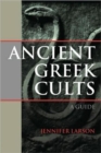 Image for Ancient Greek cults  : a guide