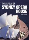 Image for The saga of Sydney Opera House  : the dramatic story of the design and construction of the icon of modern Australia