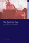 Image for The battle for Asia  : from decolonization to globalization