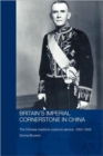 Image for Britain&#39;s imperial cornerstone in China  : the Chinese Maritime Customs Service, 1854-1949