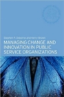Image for Managing Change and Innovation in Public Service Organizations