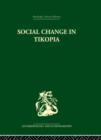 Image for Social change in Tikopia  : re-study of a Polynesian community after a generation