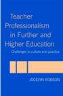 Image for Teacher professionalism in further and higher education  : challenges to culture and practice