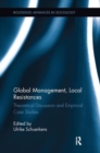 Image for Global Management, Local Resistances : Theoretical Discussion and Empirical Case Studies