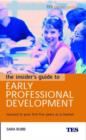 Image for The insider&#39;s guide to early professional development  : succeed in your first five years as a teacher
