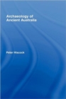 Image for The archaeology of Ancient Australia