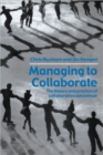 Image for Managing to collaborate  : the theory and practice of collaborative advantage