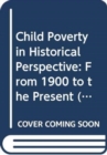 Image for Child poverty in historical perspective  : from 1900 to the present
