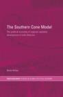 Image for The Southern Cone model  : the political economy of regional capitalist development in Latin America