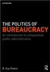 Image for The politics of bureaucracy  : an introduction to comparative public administration