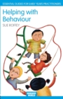 Image for Helping with behaviour  : establishing the positive and addressing the difficult in the early years
