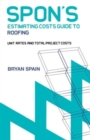Image for Spon&#39;s estimating costs guide to roofing  : unit rates and project costs
