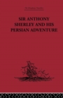 Image for Sir Anthony Sherley and his Persian Adventure