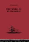 Image for The travels of an alchemist  : the journey of the Taoist Ch&#39;ang-Ch&#39;un from China to the Hindukush at the summons of Chingiz Khan