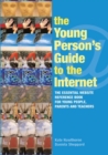 Image for The young person&#39;s guide to the Internet  : the essential website reference book for young people, parents and teachers
