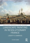 Image for Landscape and landscape painting in revolutionary France  : liberty&#39;s embrace