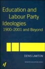 Image for Education and Labour Party Ideologies 1900-2001and Beyond